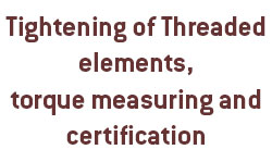 Tightening of threaded elements, torque measuring and certification